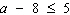 Solve the following inequality using the addition property of inequalities. Graph the solution set.   A)      B)      C)      D)      E)     