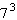 Simplify.   A)  343 B)  512 C)  73 D)  216 E)  21