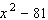 Factor the polynomial completely; that is, once you are finished factoring, none of the factors you obtain should be factorable.   A)    B)  Cannot be factored. C)    D)    E)   