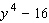 Factor the polynomial completely; that is, once you are finished factoring, none of the factors you obtain should be factorable.  