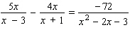 Solve the following equation. Be sure to check each answer in the original equation if you multiply both sides by an expression that contains the variable.   x = __________
