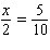 Solve the following proportion.   x = __________