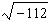 Write the radical as a complex number.  