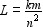 Express the formula in words. k is the constant of variation.   A)  L varies directly with   and inversely with m . B)  L varies inversely with m and directly with   . C)  L varies directly with m and inversely with   . D)  none of these.