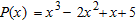 Consider the polynomial function   and find   . A)    B)    C)    D)    E)   