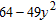 Factor the polynomial completely.   A)  (8 + y )  (8 + 7 y )  B)  (8 - 7 y )  (8 + 7 y )  C)  (64 - 7 y )  (64 + 7 y )  D)  (8 - 49 y )  (8 + 49 y )  E)  none of these