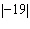 Find the value of the absolute value expression   . A)  19 B)  0 C)    D)  1.9