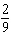 Convert the fraction   to a decimal. A)  0.29 B)  0.22222 C)    D)   