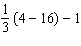 Evaluate the expression using either the order of operations agreement or the distributive property.   A)    B)    C)  3 D)   