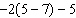 Evaluate the expression using either the order of operations agreement or the distributive property.   A)    B)    C)  1 D)  10