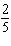 Find the slope of the equation   . A)  2 B)    C)    D)   