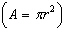 Find an expression for the area of the given circle   . Simplify the expression.   A)    B)    C)    D)   