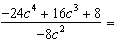 Divide the expressions.   A)    B)    C)   