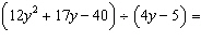 Divide the expressions.   A)    B)    C)   