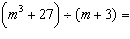 Divide the expressions.   A)    B)    C)   