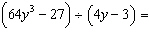 Divide the expressions.   A)    B)    C)   
