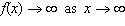 The function   exhibits the following end behavior:   and   .