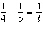 If Sue is able to clean the house in 4 hours and Sean is able to clean the house in 5 hours working together the equation to solve is   where t is the time in hours to clean the house.