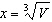 The length of a side of a cube x and the volume of the cube V are related by the equation   . If the cube has volume   what is the length of the side x of the cube? Round to two decimal places. A)  4.17 in B)  2.32 in C)  4.16 in D)  3.54 in