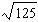 Simplify the radical then approximate it to two decimal places.   A)    11.18 B)    1.73 C)    11.18 D)    1.73