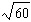 Simplify the radical then approximate it to two decimal places.  