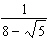 Rationalize the denominator and simplify.  