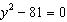 Solve the quadratic equation by using the square root property.   A)    B)    C)    D)  no solution
