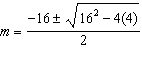 When you solve the equation   by the quadratic formula before you simplify the solution is A)    B)    C)   