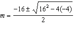 When you solve the equation   by the quadratic formula before you simplify the solution is A)    B)    C)   