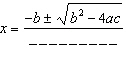 The quadratic formula states that the solutions to   are given by  