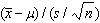 The statistic when the sampled population is normal is Student t -distributed with n degrees of freedom.
