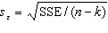 In multiple regression, the standard error of estimate is defined by   , where n is the sample size and k is the number of independent variables.