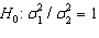 The test statistic employed to test   is   is F -distributed with v <sub>1</sub> = n <sub>1</sub> - 1 and v <sub>2</sub> = n <sub>2</sub> - 1 degrees of freedom if the two populations are F -distributed.