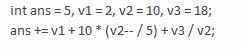 What is stored in ans as a result of the arithmetic expression, given the following declarations?   A)  27 B)  12 C)  29 D)  none of the above