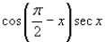 Use fundamental identities to simplify the expression below and then determine which of the following is not equivalent.     A)    B)    C)    D)    E)   