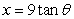 If   , use trigonometric substitution to write   as a trigonometric function of   , where   . A)    B)    C)    D)    E)   