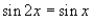 Find all solutions of the given equation in the interval   .     A)    B)    C)    D)    E)   