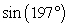 Use a calculator to evaluate the trigonometric function. Round your answer to four decimal places. (Be sure the calculator is set to the correct angle mode.)    A) -0.9563 B) 0.7958 C) 0.4563 D) -0.2924 E) 0.3057