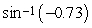 Use a calculator to evaluate   . Round your answer to two decimal places. A) 0.75 B) -0.63 C) 0.94 D) -0.82 E) -0.67