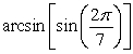 Use the properties of inverse trigonometric functions to evaluate   . A)    B)    C)    D)    E)   