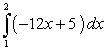Evaluate the integral   given   A) 8 B) -73 C) -18 D) -40 E) -13