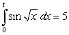 Use a computer algebra system and Simpson's Rule with   to approximate t in the integral equation   . Round your answer to three decimal places. A) 6.385 B) 6.045 C) 5.715 D) 6.008 E) 5.985