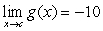 Suppose that   and   . Find the following limit.   A) 140 B) -4 C) 0 D) -24 E) -10