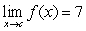 Suppose that   and   . Find the following limit.   A)    B) -63 C)    D) does not exist. E) 63