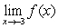 Use the graph as shown to determine the following limits, and discuss the continuity of the function at   .(i)    (ii)    (iii)      A) 2 , 2 , 2 , not continuous B) 2 , 2 , 2 , continuous C) 3 , 3 , 3 , not continuous D) 3 , 3 , 3 , continuous E) -3 , -3 , -3 , continuous