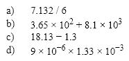 Numbers and Measurements  Assuming the numbers given are measurements, carry out the indicated arithmetic operations and give the answer with the correct number of significant figures.  