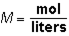 Molarity ( M )is calculated as:     .  M would be considered a derived unit.