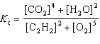 <strong>For the reaction 2 C₂ H₂ (g) + 5 O₂(g) 4 CO₂ (g) + 2 H₂ O (g), the expression for K c is</strong> A) B) C) D) E)