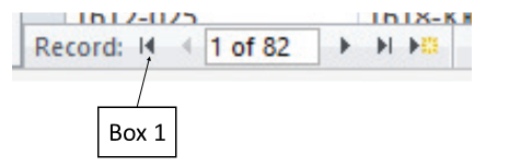 In the accompanying figure of a Microsoft Access 2016 navigation bar, which of the following is Box 1 pointing to? ​   A) Next record button B) Previous record button C) First record button D) Last record button