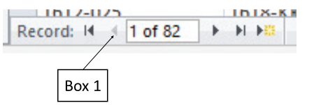 In the accompanying figure of a Microsoft Access 2016 navigation bar, which of the following is Box 1 pointing to? ​   A) Next record button B) Previous record button C) First record button D) Last record button